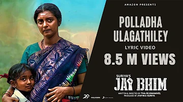 Jai Bhim - Polladha Ulagathiley Lyric | Suriya | Sean Roldan | Tha.Se.Gnanavel