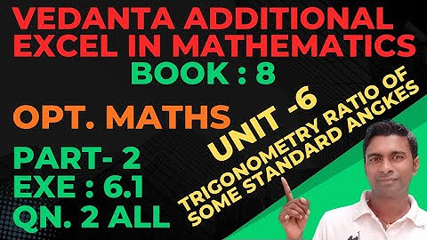 Qn. 2 | Exe: 6.1|Trigonometry ratio of some standard angles | find the value of | opt math |vedanta 