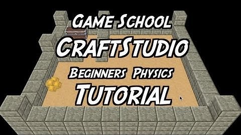Game School - Beginners Physics CraftStudio Beta pt1