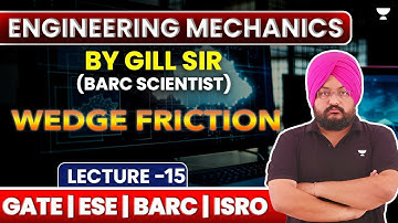 L15 | Engineering Mechanics | Wedge Friction | GATE ESE BARC ISRO | J S Gill
