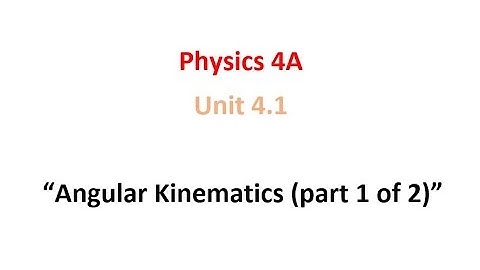 Angular Kinematics (part 1 of 2)