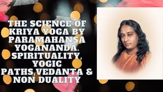The Science of Kriya Yoga by Paramahansa Yogananda. Spirituality, Yogic Paths,Vedanta & Non Duality