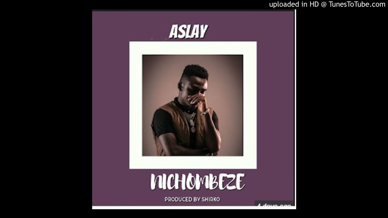 Aslay   NICHOMBEZE  OFFICIAL MUSIC 2019