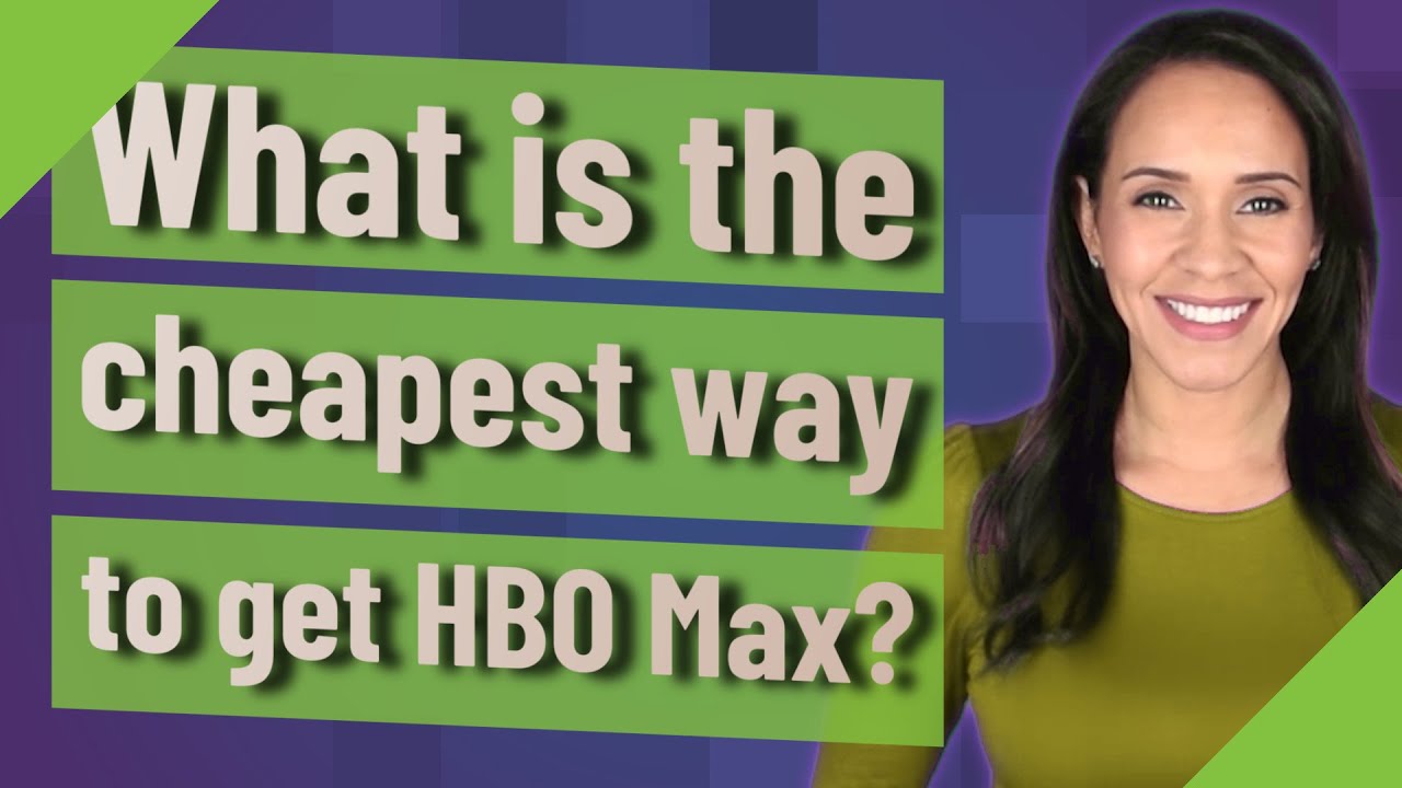 What'S The Cheapest Way To Get Hbo Max?