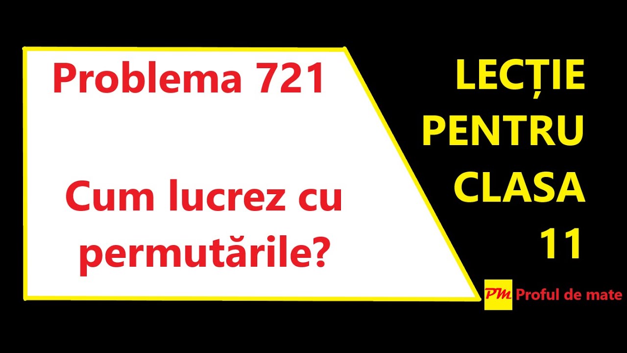 Problema 721: Cum lucrez cu permutările? #profuldemate2020 #Bacalaureat #Evaluare #Națională #mate
