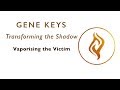 Vaporising The Victim - Gene Keys webinar June 26 2014