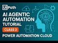 UiPath AI Agentic Automation Tutorial - Power Automation Cloud Desktop Demo Class 2