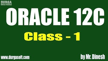 ORACLE 12C tutorial || Class - 1 || by Mr. Dinesh on 12-06-2019