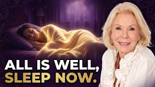 You Can Feel Everything Is Going To Be Alright - Louise Hay Sleep Affirmations For Anxious Thoughts