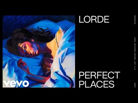 Lorde - Perfect Places