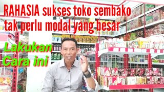 RAHASIA SUKSES TOKO SEMBAKO TAK PERLU MODAL YG BESAR, lakukan cara ini,,