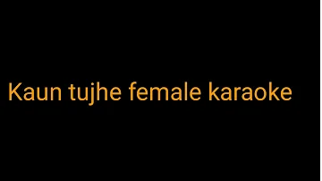 kaun tujhe yun pyar karega female version karaoke | unplugged karaoke