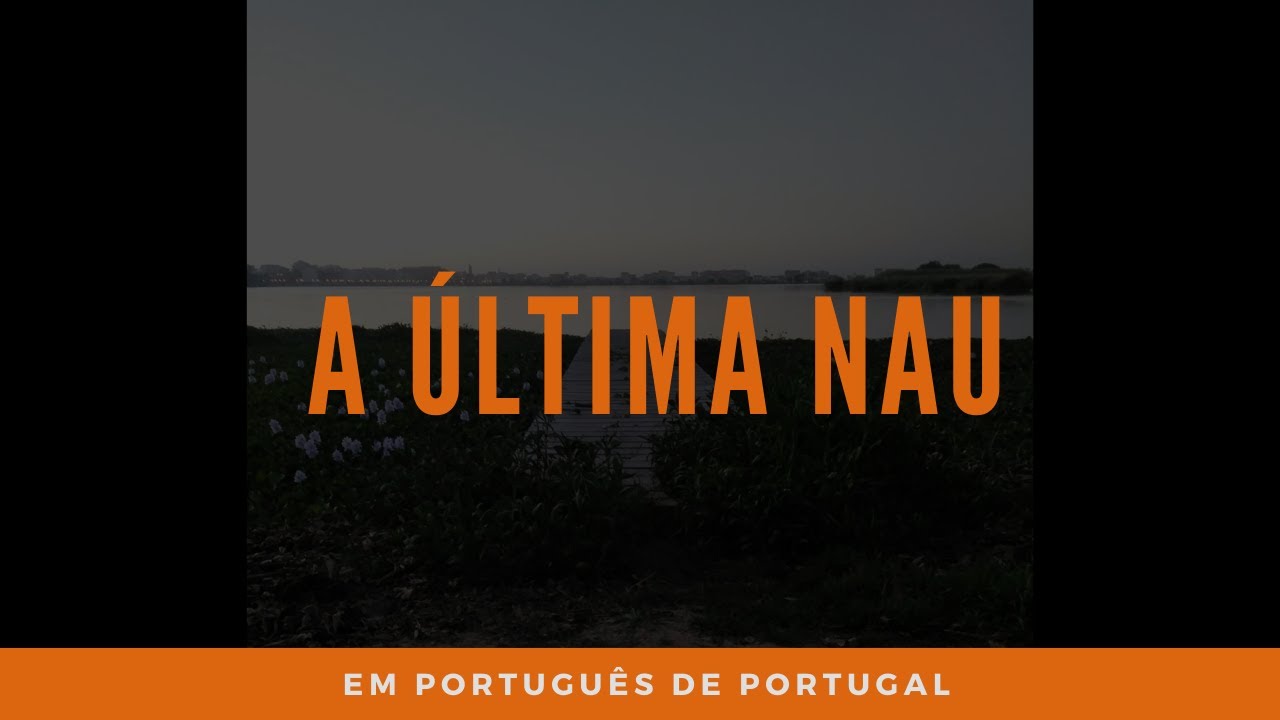 A ÚLTIMA NAU | Declamação da Mensagem de Pessoa em Português de ...
