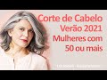 Cortes de Cabelo Verão 2020, 21, 22... - Mulheres a partir de 50