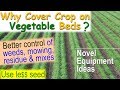 Cover Cropping on Vegetable Beds:  Novel Equipment and Ideas