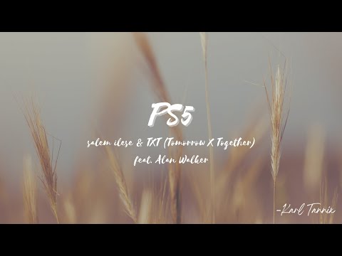 Salem Ilese TXT Tomorrow X Together PS5 Lyrics Feat Alan Walker