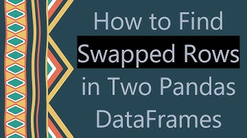 How to Find Swapped Rows in Two Pandas DataFrames