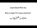 VU ki dobara course selection kesy kery
