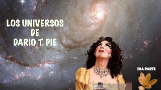 Los Universos de Darío T. Pie, Parte 1.