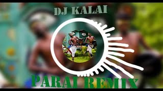 Parai Remix By Dj Kalai New Tamilan Bgm