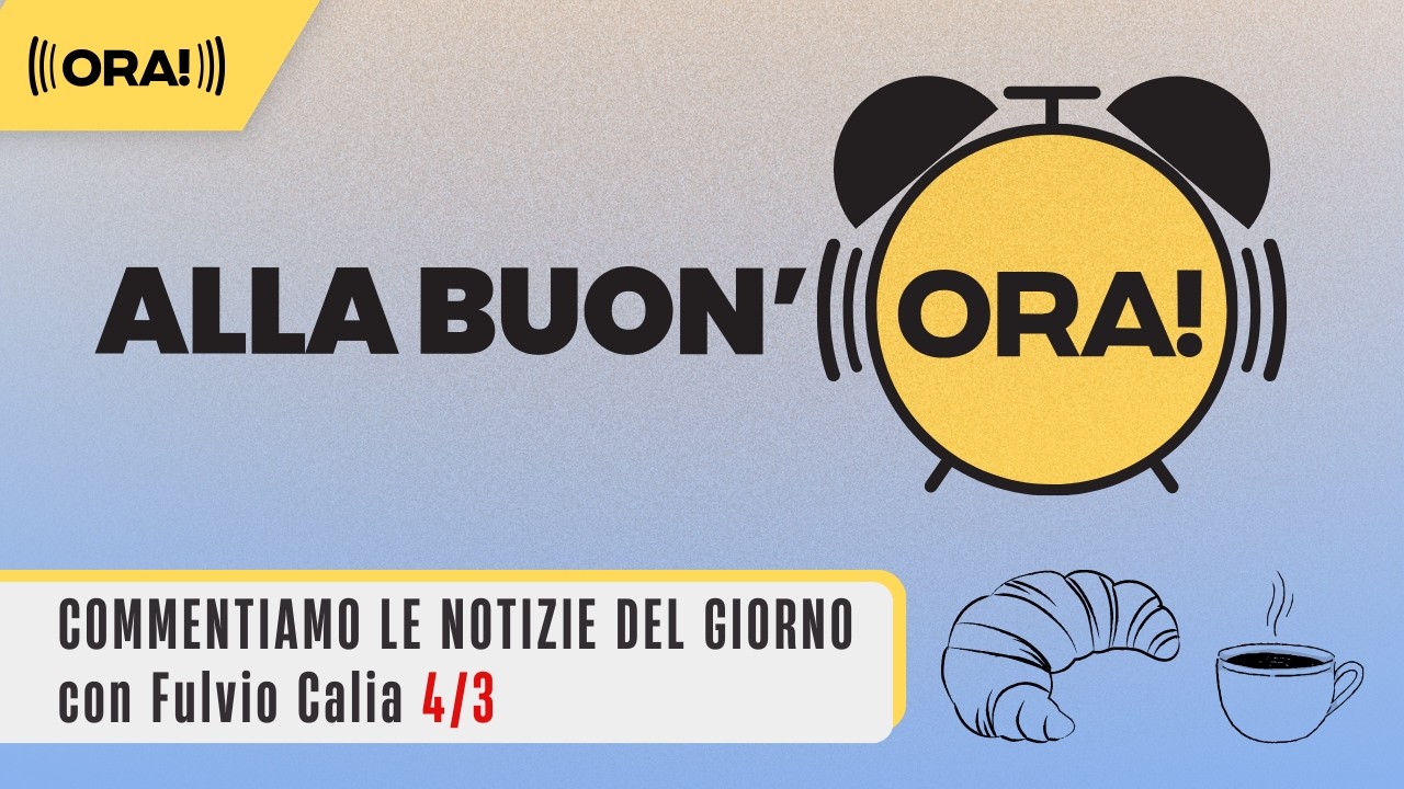 Alla buon'ORA! Le notizie del 4/3 con Fulvio Calia