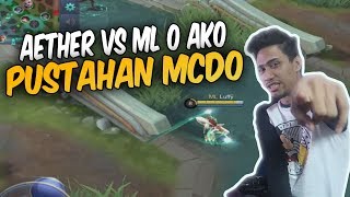 AETHER VS ML O AKO | PUSTAHAN MCDO