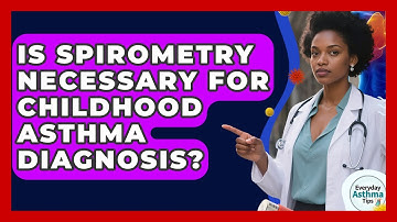 Is Spirometry Necessary For Childhood Asthma Diagnosis? - Everyday Asthma Tips