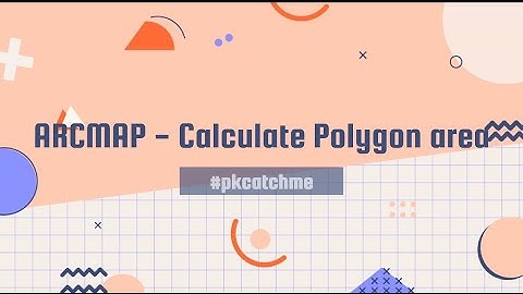 ARCMAP Tutorials- Calculate Polygon Area #pkcatchme