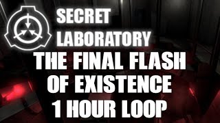 The Final Flash of Existence - SCP:SL (1 Hour)