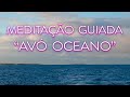 MEDITAÇÃO GUIADA - Avó Oceano