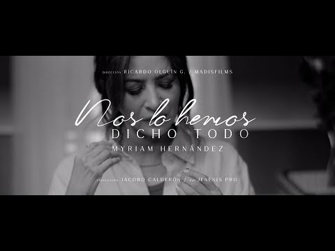 Myriam Hernández - Nos Lo Hemos Dicho Todo (Video Oficial)