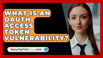 What Is An OAuth Access Token Vulnerability? - SecurityFirstCorp.com