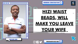 CALLER : HIZI WAIST BEADS, WILL MAKE YOU LEAVE YOUR WIFE