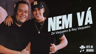 Nem Vá - Zé Vaqueiro & Rey Vaqueiro (O Rey na Vaquejada)