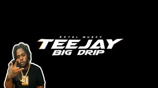 Teejay - Big Drip (Official)