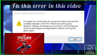 SOLVE Marvel’s Spider-Man Remastered Error The Game Has Crashed Due To Using More Video Memory On PC screenshot 1