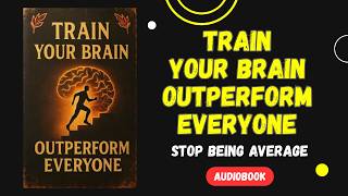 Rewire Your Brain to Dominate Everything | Stop Being Average (Audiobook)