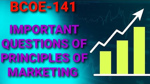 IMPORTANT QUESTIONS OF PRINCIPLES OF MARKETING | IMPORTANT QUESTIONS OF BCOE-141 IGNOU
