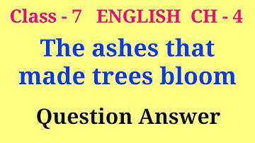 The ashes that made trees bloom question answer | honeycomb chapter 4 question answer