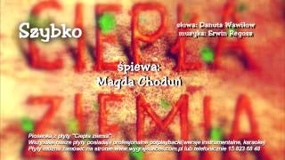 Video thumbnail of "Szybko - Magda Choduń"