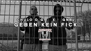 ALCATRACKZ Präsentiert💫: CHULO O.G. feat. GNRL - GEBEN KEIN F**K (Official Video)