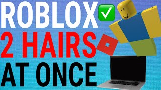 How To Wear 2 Hairs At Once On Roblox Pc Youtube - how to wear 2 hairs in roblox chromebook