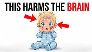 7 Things Hurting Your Baby's Brain (Most Parents Don't Know) Stop Doing These 7 Things Before Your Child Turns 3 Brain Development Science