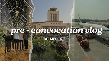Pre - Convocation 🎓 Vlog 2024: BIT Mesra