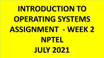 Assignment 2 | Introduction to Operating Systems | NPTEL | Week 2 | July 2021