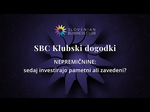 SBC Klubski dogodki - Nepremičnine: sedaj investirajo pametni ali zavedeni?