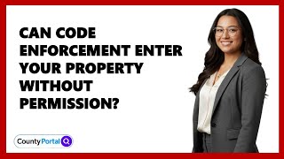 Can Code Enforcement Enter Your Property Without Permission?