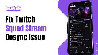 How to Fix Twitch Squad Stream Desync Issue !
