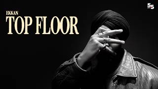 Top Floor - Ekkan prod. Marz (Official Music Video) | New Punjabi Songs 2026 | 5.5 Records