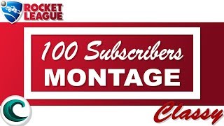 ROCKET LEAGUE | 100 SUBSCRIBERS | MONTAGE @SirClassy